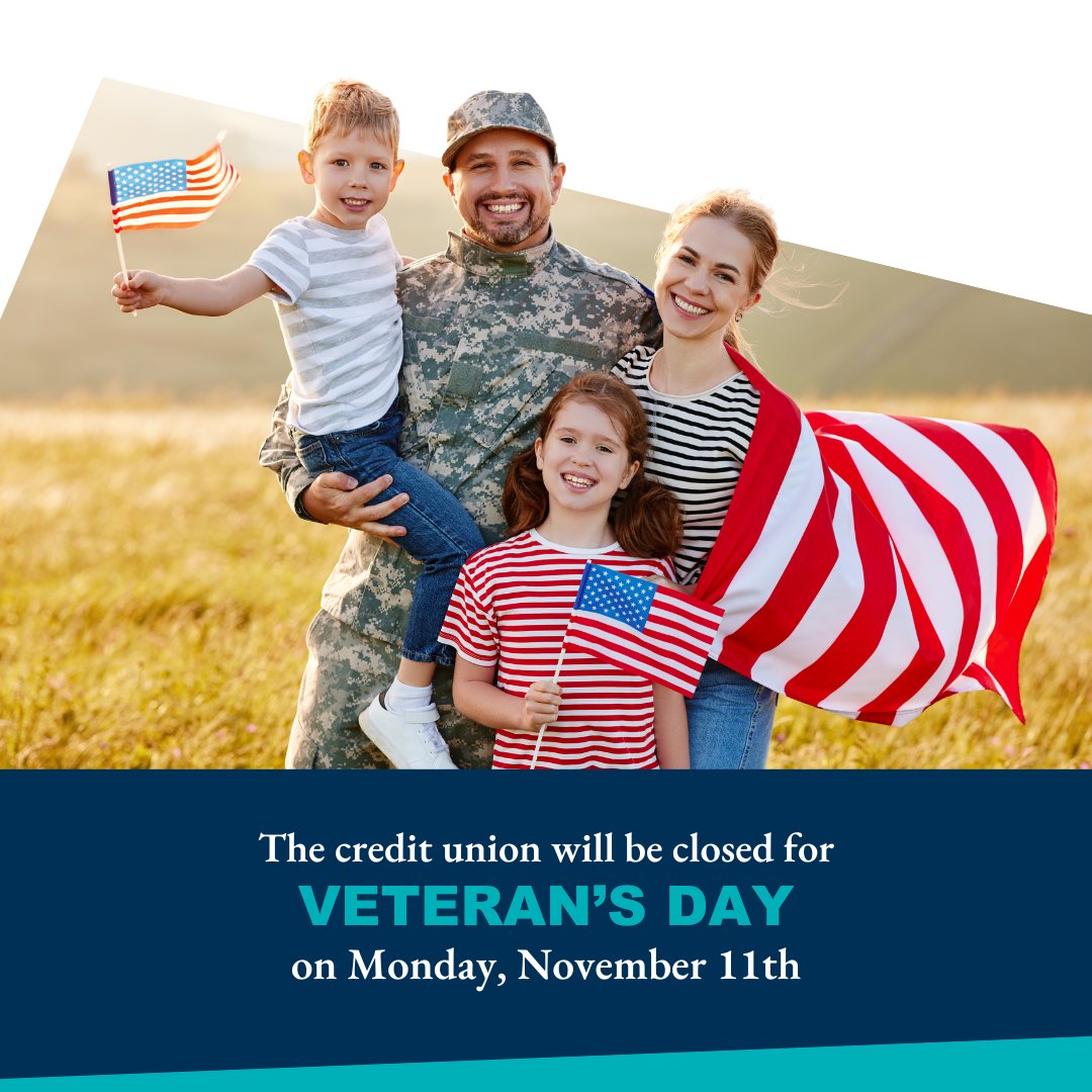 In observance of Veterans Day, all credit union branches will be closed on Monday, November 11th! ATMs and digital banking services will remain available for your convenience.