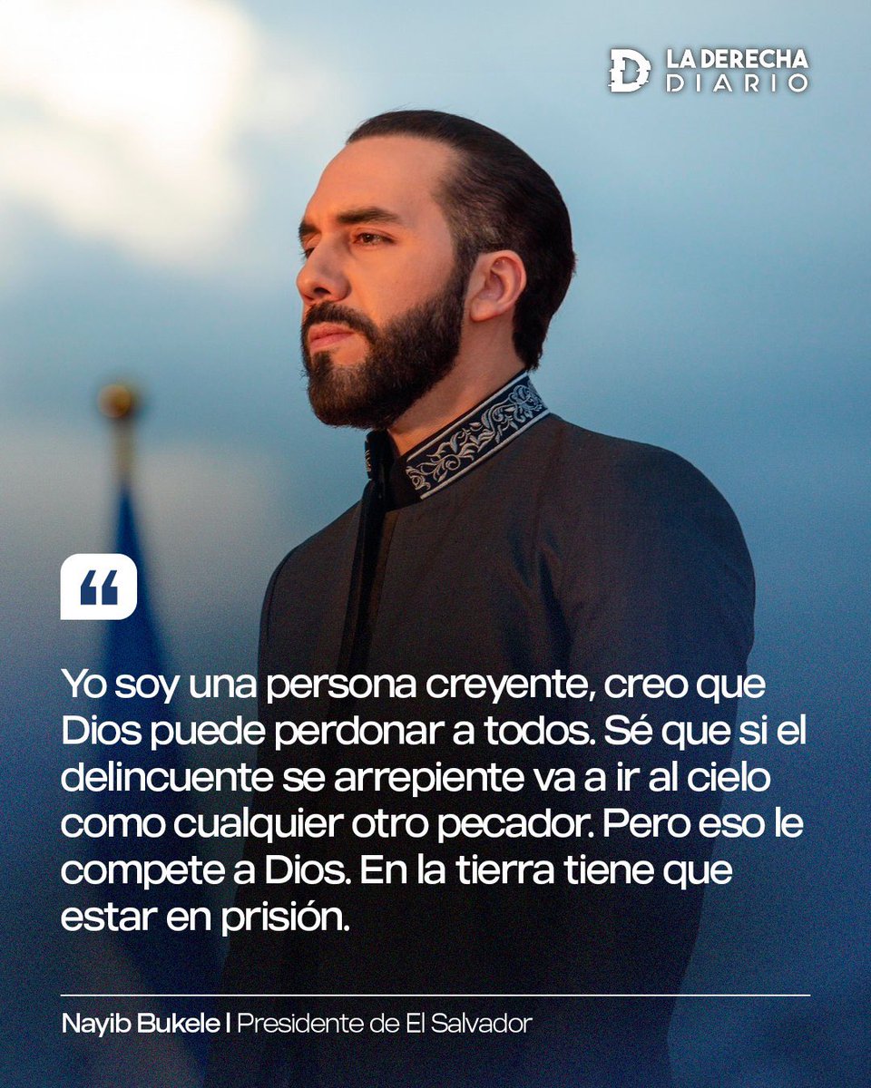 “Dios perdona así que arrepiéntete y ganarás el cielo, pero hasta que llegue ese día seguirás preso” 

— Nayib Bukele