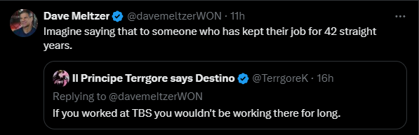 Dave Meltzer is now boasting about the fact that he has managed not to be fired by himself.  Gets worse with every passing day.