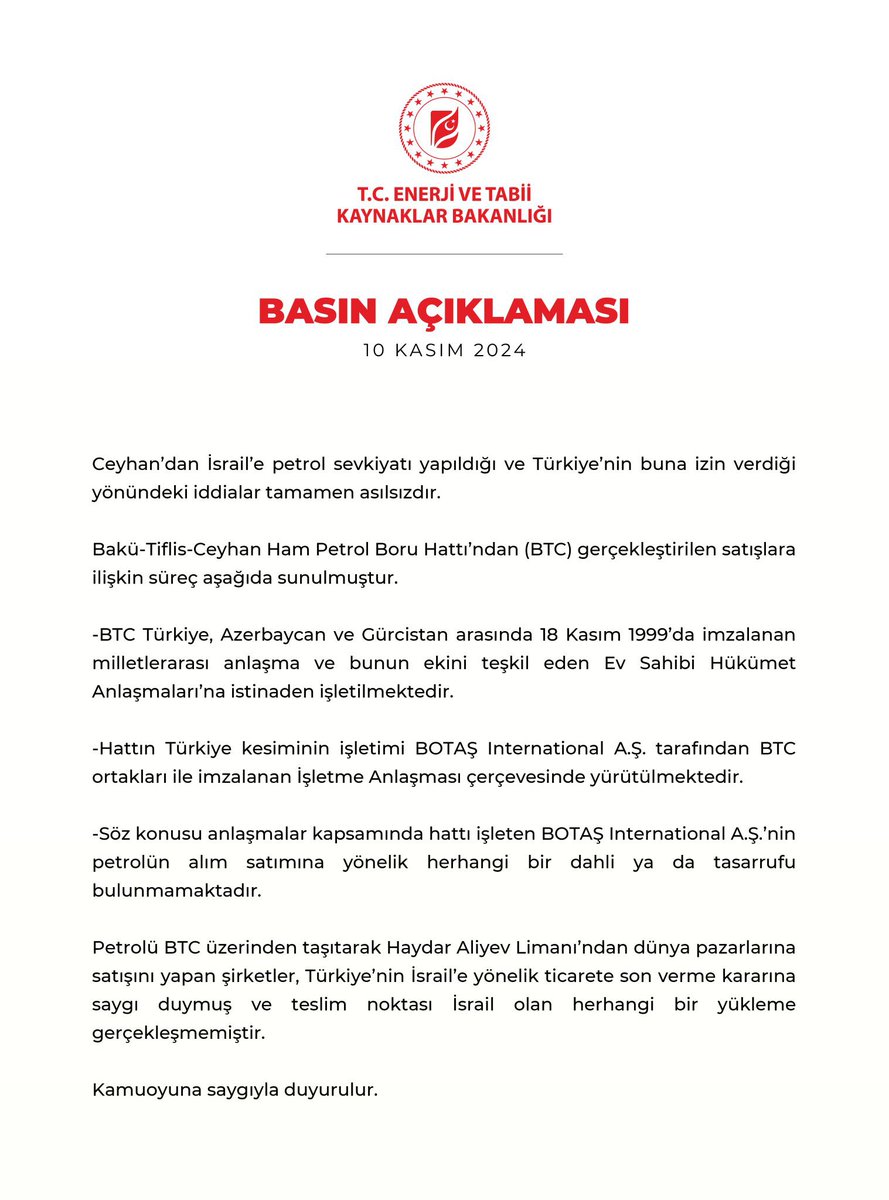 ❌ Ceyhan’dan İsrail’e petrol sevkiyatı yapıldığı iddia edildi.

✅ Bakü-Tiflis-Ceyhan Hattı; Türkiye, Azerbaycan ve Gürcistan arasındaki anlaşmalarla işletilmekte olup İsrail’e sevkiyat yapılmamıştır. BOTAŞ International’ın İsrail’e satış veya sevkiyatı yoktur.