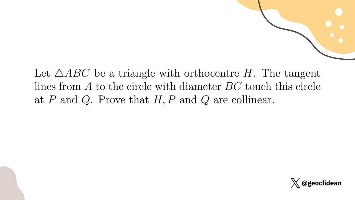 geoclidean's tweet photo. Orthocentre is collinear with two tangent points
#Geometry #Circumcircle #Trigonometry #Conics #SimilarTriangles #China https://t.co/qVV7go6DC4