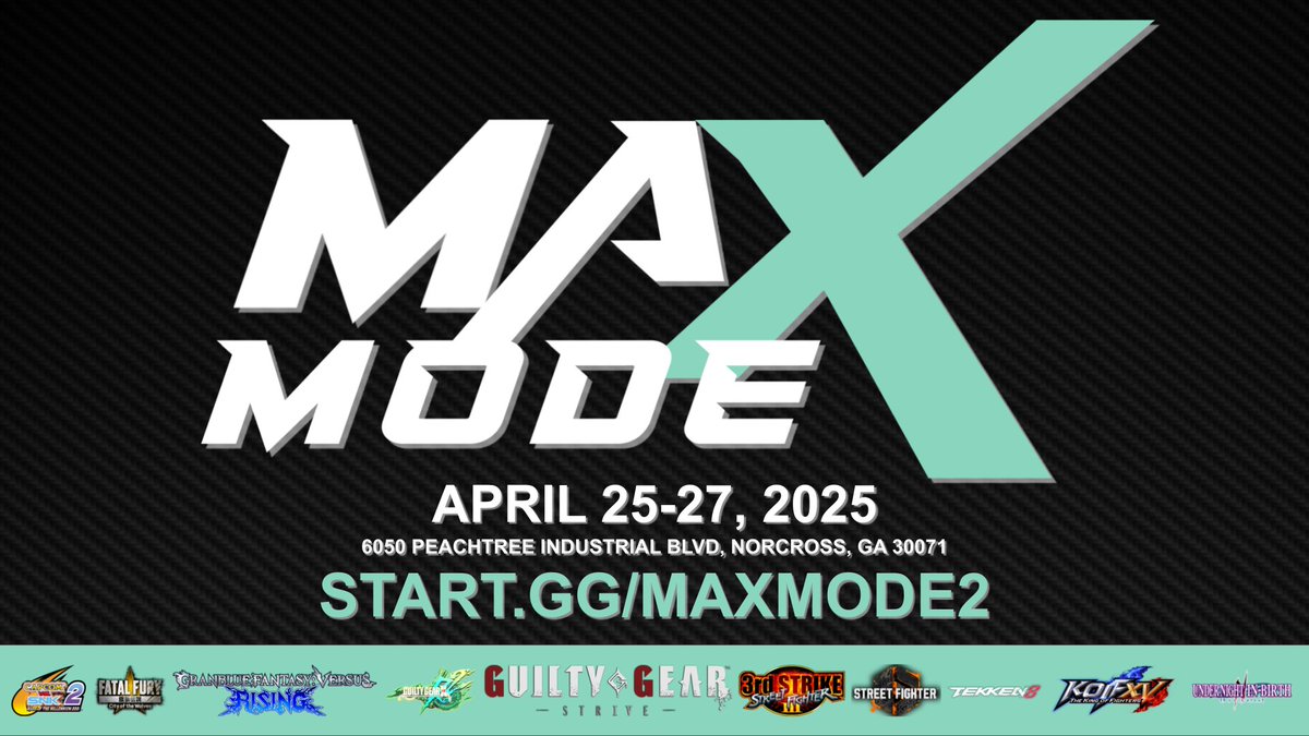 🚨Max Mode 2025 registration is OPEN!🚨
🎮start.gg/maxmode2

- Capcom vs. SNK 2
- Fatal Fury: City of the Wolves
- Granblue Fantasy Versus: Rising
- GUILTY GEAR Xrd REV 2
- Guilty Gear -Strive-
- Street Fighter III: 3rd Strike
- Street Fighter 6
- Tekken 8
- The King of