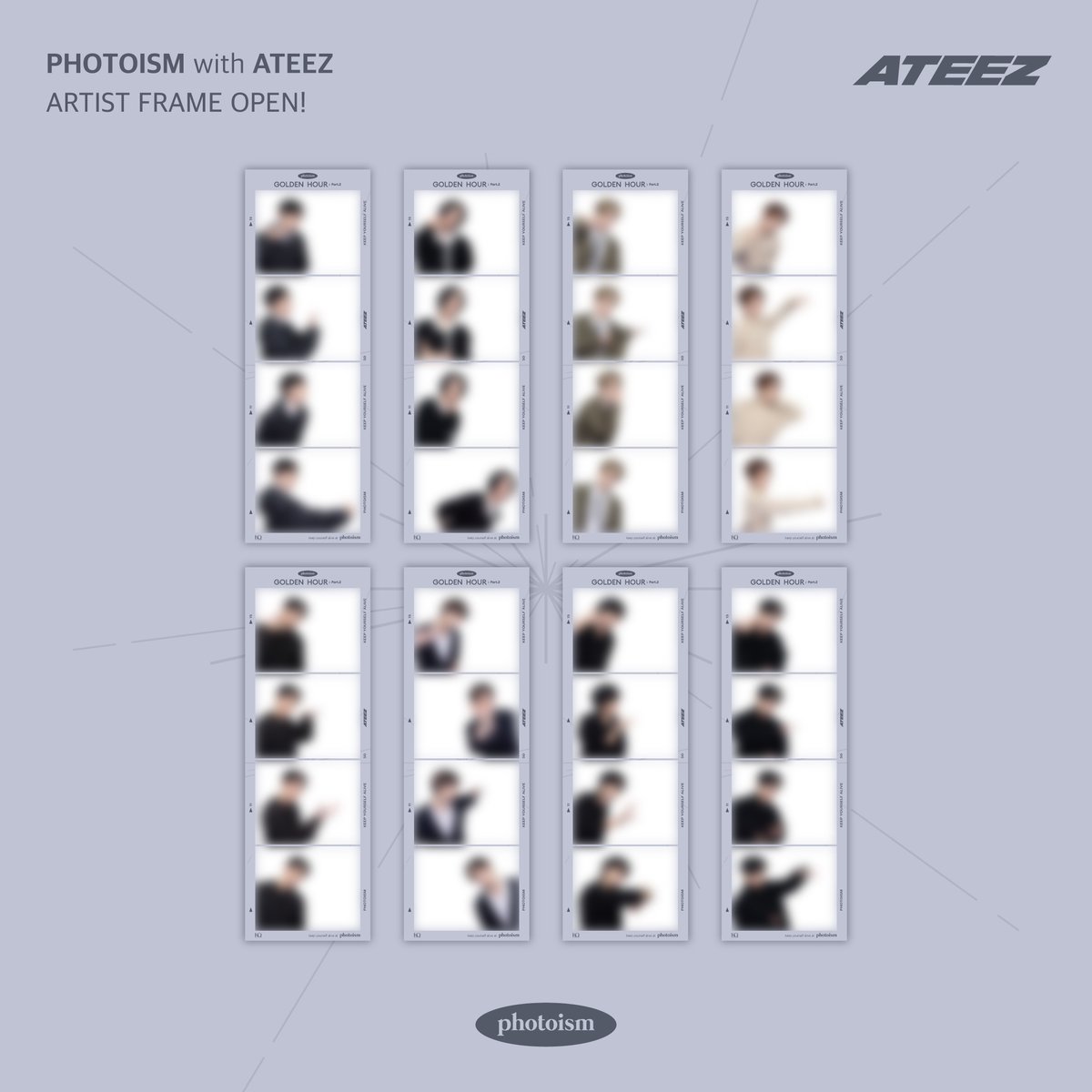 PHOTOISM X ATEEZ
ARTIST FRAME OPEN !

🖤미니 11집 [GOLDEN HOUR : Part.2]🖤

ATEEZ 컴백과 함께 찾아온 포토이즘 프레임 !
ATINY는 좋겠다 ,,, /////
팬사랑 진짜 짱이야 !!! 💥

15일에 공개될 멤버들 포즈 보고 싶은 ATINY 손 ~ 💗

포토이즘에서 만나요 ~

📆 11/15 - 12/29