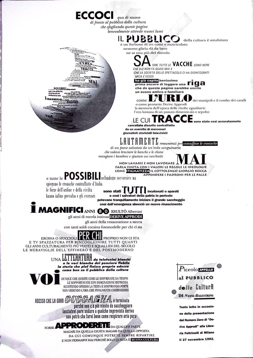 Piccolo appello al pubblico della cultura.
Nanni Balestrini, 1992.

Testo letto alla presentazione del numero 0 di Derive Approdi

"I magnifici anni 80 esultò Alberoni,
gli anni di merda insinua Derive Approdi"