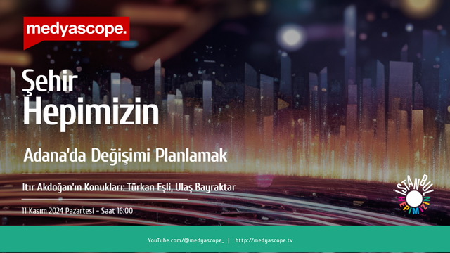 Şehir Hepimizin Programında Itır Akdoğan'ın konukları: Türkan Eşli, Ulaş Bayraktar

Program Başlığı: Adana'da Değişimi Planlamak 

Medyascope TV’de 11 Kasım 2024 Pazartesi 16:00’da.