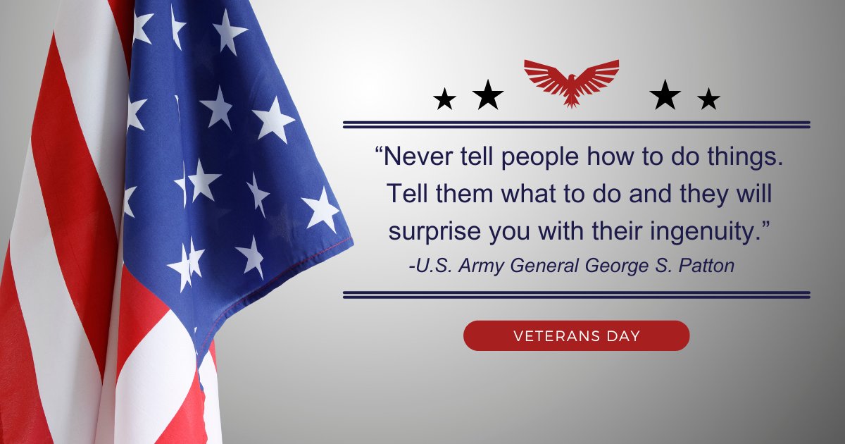 We honor all Veterans today with this quote from U.S. Army General George S. Patton. By focusing on what needs to be achieved rather than how it should be done, leaders show trust in their team members' abilities, creativity, and judgment. 
#VeteransDay #Leadership