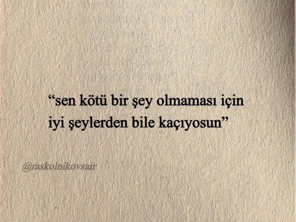 Raskolnikovsair's tweet photo. “sen kötü bir şey olmaması için iyi şeylerden bile kaçıyosun” https://t.co/1m2fmBEq8L