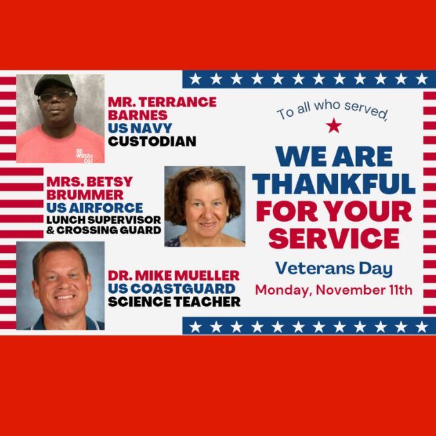 VETERANS DAY - Nov. 11TH - To all who served, we are THANKFUL for your SERVICE. Lake Middle School would like to recognize three staff members who have served: Mr. Terrance Barnes (US Navy), Mrs. Betsy Brummer (US Air Force), and Dr. Mike Mueller (US Coastguard).