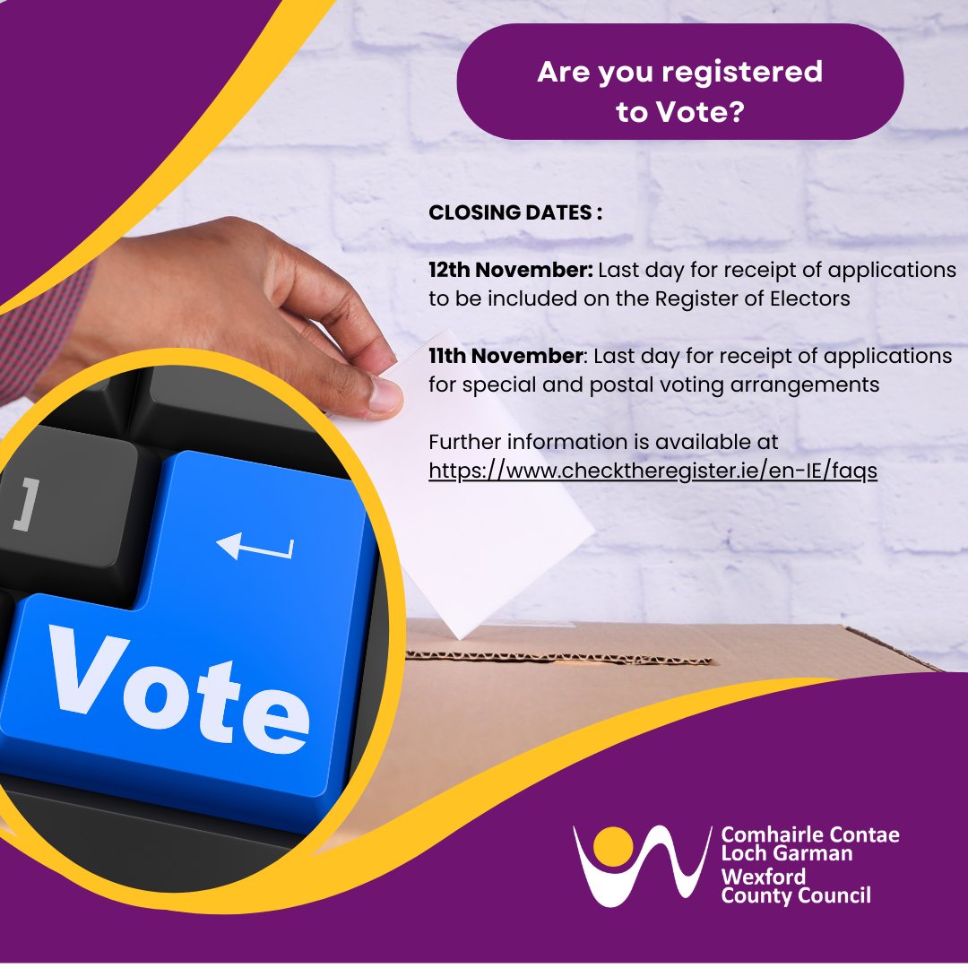General Election 2024. Closing date for receipt of applications for the Register of Electors is Tues. 12th November.  Last date for applications for Special and Postal voting arrangements is Mon. 11 November 2024.

See checktheregister.ie/en-IE/faqsfor further information
