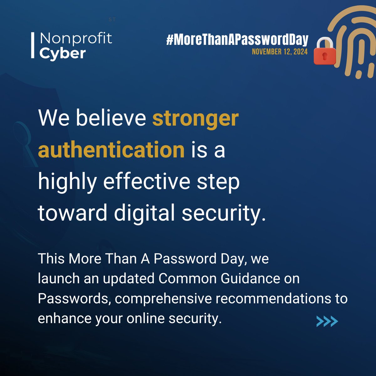 Today is the 2nd edition of #MoreThanAPasswordDay !
 
We release an updated version of the Common Guidance on Passwords with 132 signatories worldwide.

Visit Nonprofit Cyber’s updated guidance to get started on better protection today: nonprofitcyber.org/nonprofit-cybe…