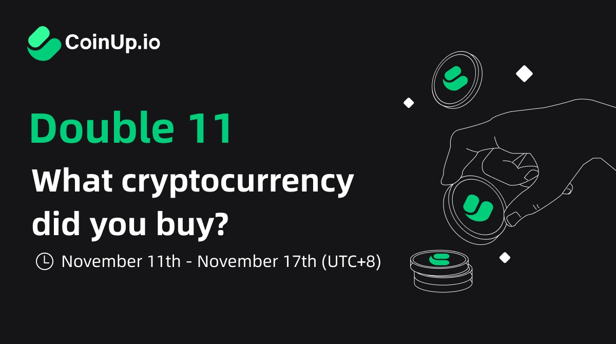 #CoinUp Double 1⃣1⃣！What cryptocurrency did you buy?💰💰💰

🌊Follow <a href="/CoinUpOfficials/">CoinUp.io</a> + Rt + Like
✍️Comment below what cryptocurrency you bought during Double 11
⏰Period: 11.11-11.17（UTC+8）

😍11 users will each win 11USDT bonus
Let's see who the lucky ones are during Double
