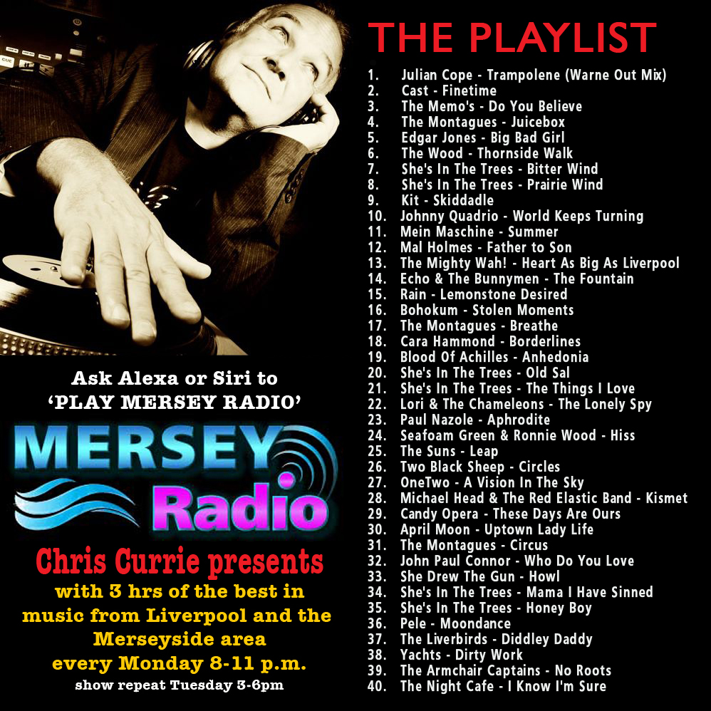 Chris Currie (@currieradioshow) on Twitter photo Here's the early heads up tonight's show on <a href="/MerseyRadio/">Mersey Radio</a> with Feat. Artists: <a href="/montaguesmusic/">The Montagues</a> & Feat. Album: by <a href="/shesinthetrees/">She´s In The Trees</a>
<a href="/LiverpoolBands/">Liverpool Bands</a> <a href="/MELLOWTONEclub/">Mellowtone</a> <a href="/NothingvilleM/">Paul Fitz #MDANT</a> <a href="/WallyTBM/">WallyTBM</a> <a href="/grafters7a/">NICK GRAFF #MDANT</a> <a href="/fretsore/">Fretsore Records</a> <a href="/castofficial/">Cast</a> <a href="/thememosuk/">The Memos</a> <a href="/edgarsummertyme/">Edgar Summertyme Jones</a> @realMalHolmes <a href="/Bunnymen/">Echo & the Bunnymen</a> Here's the early heads up tonight's show on <a href="/MerseyRadio/">Mersey Radio</a> with Feat. Artists: <a href="/montaguesmusic/">The Montagues</a> & Feat. Album: by <a href="/shesinthetrees/">She´s In The Trees</a>
<a href="/LiverpoolBands/">Liverpool Bands</a> <a href="/MELLOWTONEclub/">Mellowtone</a> <a href="/NothingvilleM/">Paul Fitz #MDANT</a> <a href="/WallyTBM/">WallyTBM</a> <a href="/grafters7a/">NICK GRAFF #MDANT</a> <a href="/fretsore/">Fretsore Records</a> <a href="/castofficial/">Cast</a> <a href="/thememosuk/">The Memos</a> <a href="/edgarsummertyme/">Edgar Summertyme Jones</a> @realMalHolmes <a href="/Bunnymen/">Echo & the Bunnymen</a>