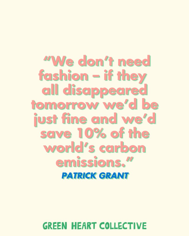 “Almost all the [fast fashion] businesses only exist if we continue to buy more stuff. We don’t need fashion – if they all disappeared tomorrow we’d be just fine and we’d save 10% of the world’s carbon emissions.” Patrick Grant.

Thoughts?

#mondaymotivation