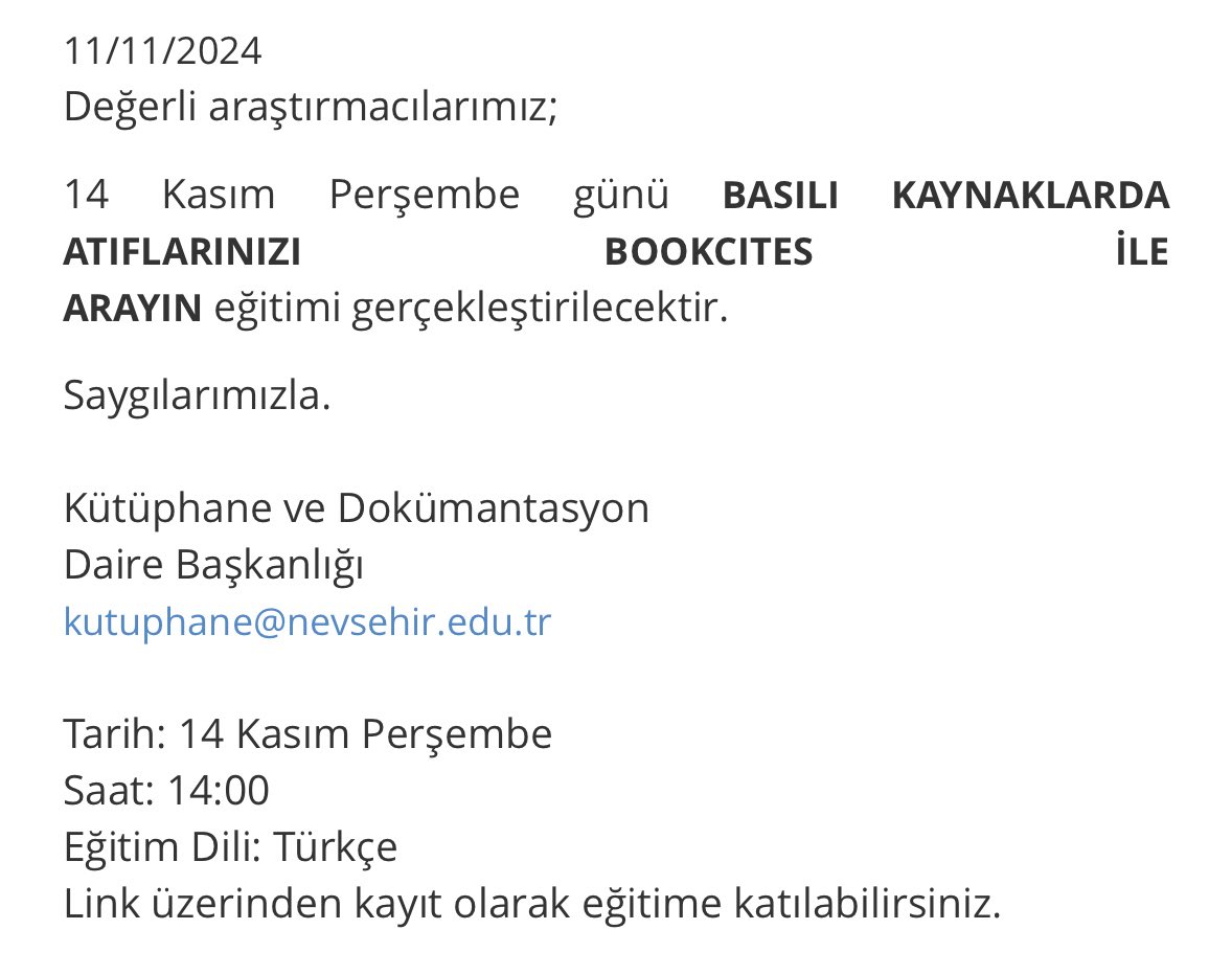14 Kasım Perşembe günü, Saat 14:00’da, “Basılı Kaynaklarda Atıflarınızı BookCites İle Arayın” eğitimi gerçekleştirilecektir.
•
•
Kayıt linki ve erişim linki için kütüphanemizin web sayfasını ziyaret ediniz.