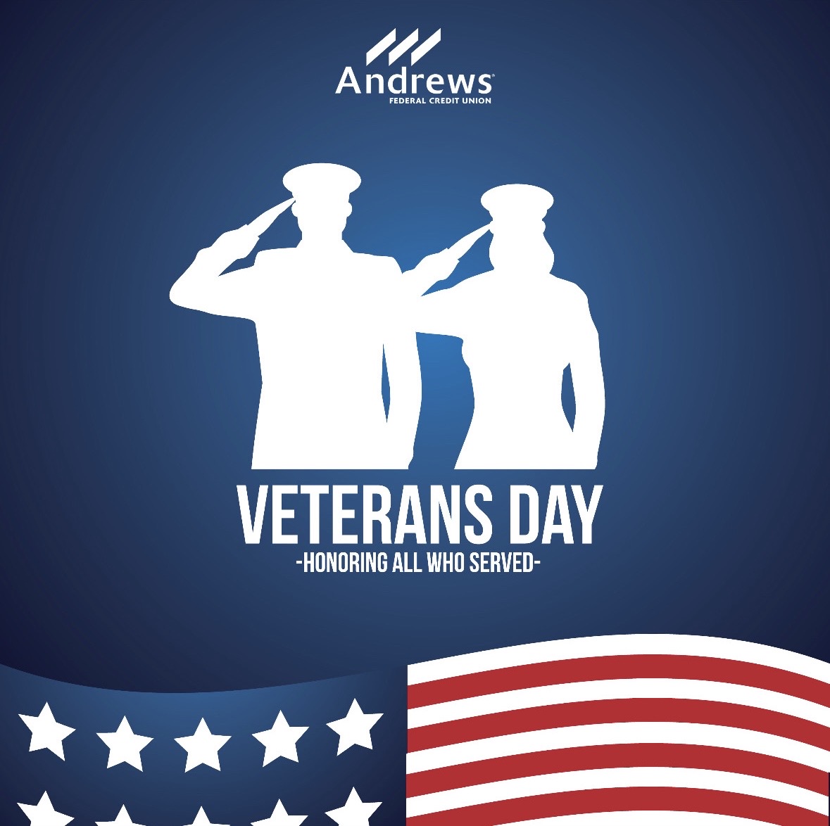 Andrews Federal will be closed on Monday, Nov. 11 in honor of Veterans Day. We appreciate the heroic and committed service of our veterans and honor the sacrifices they have made on behalf of our country.