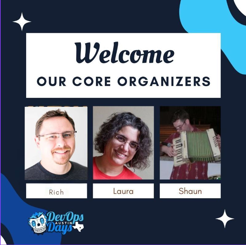 First, we'd love to introduce our Core #DevOpsDaysAustin team. They are the one who talk a lot on stage, make a lot of dad jokes, and keep this wonderful event running year after year. Please welcome back - Rich, Laura &amp; Shaun. #DevOpsDays