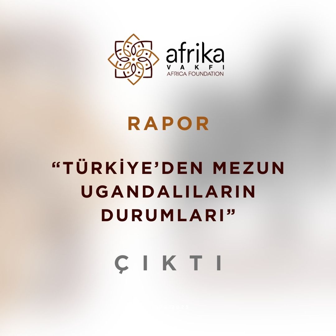 "Türkiye'den Mezun Ugandalıların Durumları" başlıklı araştırma raporu, Türkiye'de eğitim gören Ugandalıların mezuniyet sonrasında sahip oldukları avantajları ve karşılaştıkları zorlukları analiz etmeye odaklanmıştır.