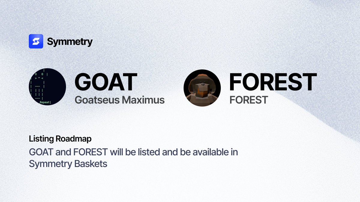 Assets added to the listing roadmap: 
$GOAT (<a href="/truth_terminal/">terminal of truths</a>), $FOREST (<a href="/MycelialOracle/">S.A.N</a>)

GOAT and FOREST will be available in Symmetry Portfolios &amp; Bundles shortly.