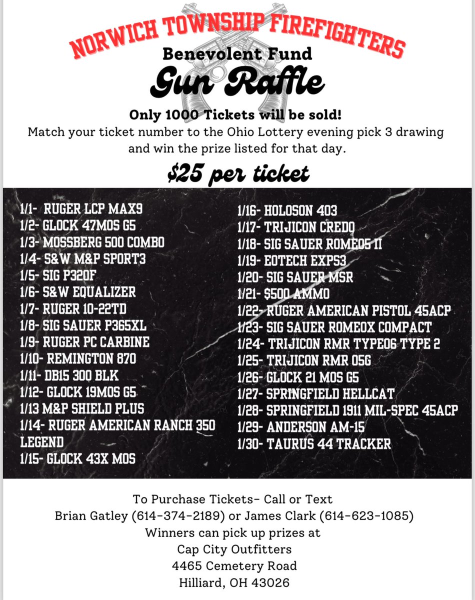 Norwich Township Benevolent Fund and is having a raffle

To Purchase Tickets- Call or Text
Brian Gatley (614-374-2189) or James Clark (614-623-1085)
Winners can pick up prizes at
Cap City Outfitters
4465 Cemetery Road
Hilliard, Oh 43026
Norwich Township Fire Fighters