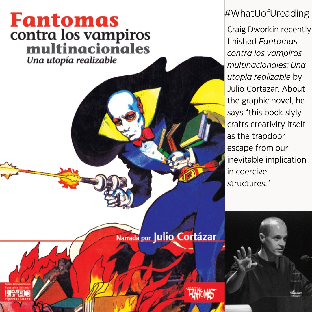 Craig Dworkin recently read Fantomas contra los vampiros multinacionales: Una utopia realizable by Julio Cortazar.

Join our raffle to win this book and all other faculty reads posted this semester by posting about your favorite book with the hashtag below!
#whatuofureading