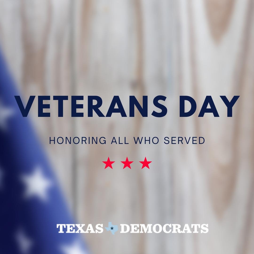 Today and everyday, Texas Democrats honor all who have and continue to bravely serve this country. #VeteransDay