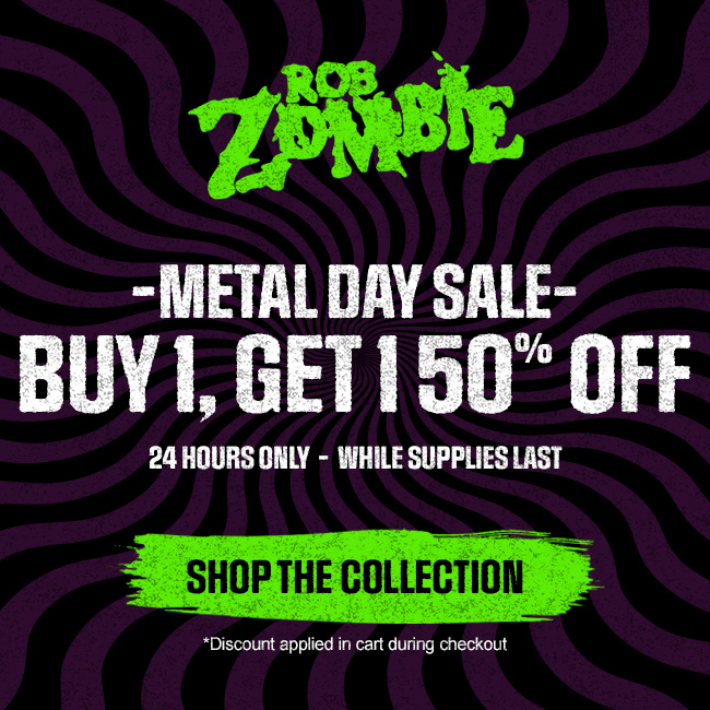Rob Zombie (@robzombie) on Twitter photo Metal Day Sale is LIVE!
Buy 1, get 1 50% off - 24 hours only!
shop.robzombie.com Metal Day Sale is LIVE!
Buy 1, get 1 50% off - 24 hours only!
shop.robzombie.com