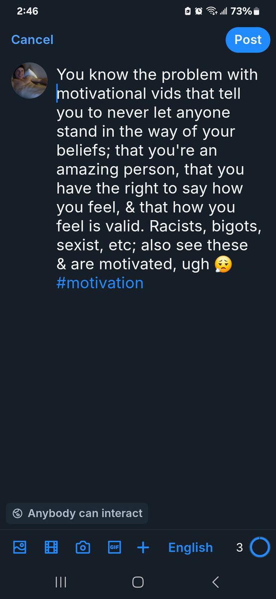 Ya know T/ prob W/ motivational vids that tell U 2 never let any1 stand in way of ur beliefs; that ur an amazin person, that u have T/ right 2 say how u feel, &amp; how u feel is valid. Racists, bigots, sexist, etc; also C those ugh 😮‍💨 #motivation #Bsky

@Brendonknox.bsky.social