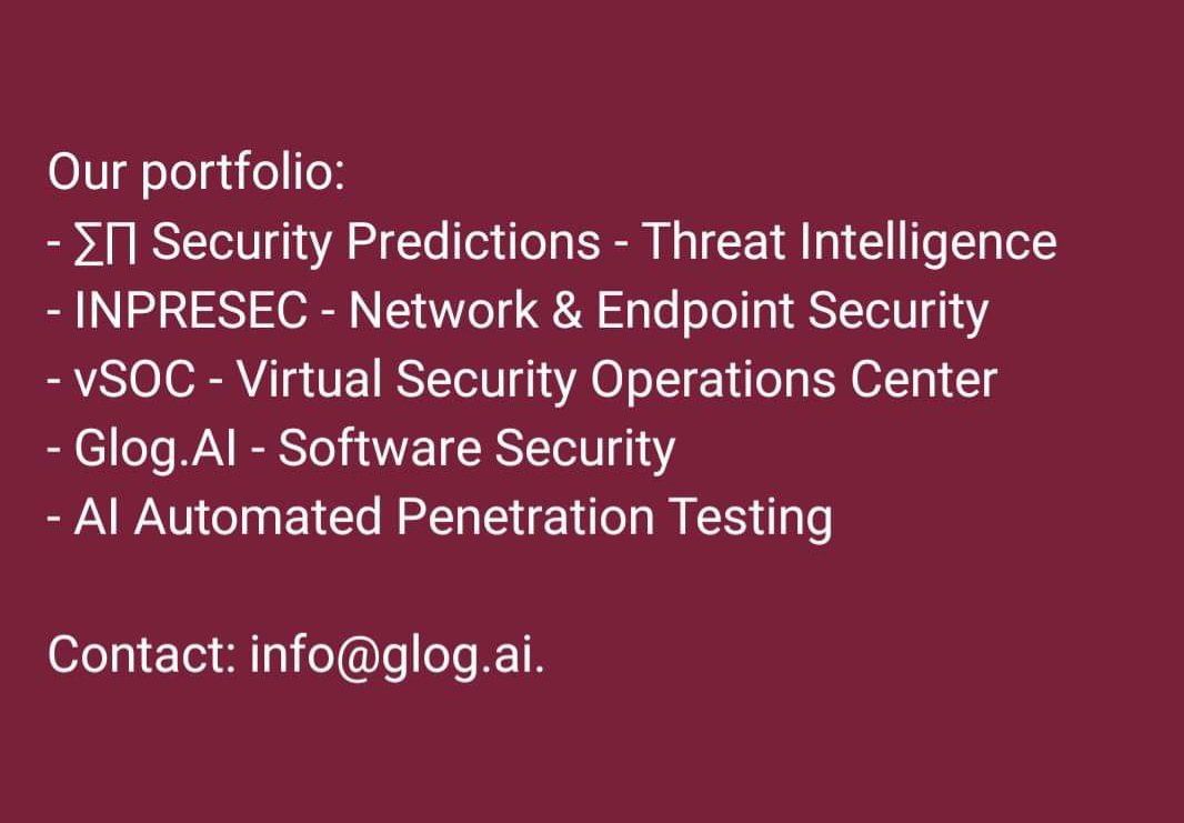 Glog_AI's tweet image. Our portfolio:
• ∑∏ Security Predictions - Threat Intelligence
• INPRESEC - Network &amp;amp; Endpoint Security
• vSOC - Virtual Security Operations Center
• Glog.AI - Software Security
• AI Automated Penetration Testing

Contact: info@glog.ai for more info.
