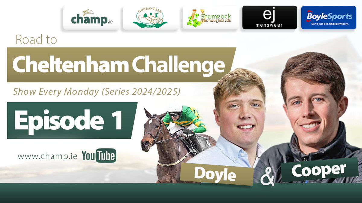 Champ.ie (@champdotie) on Twitter photo Series 5 | Episode 1 πΊ
Road to Cheltenham Challenge π
<a href="/BarryD316/">Barry Doyle</a> & <a href="/92bryan92/">Bryan Cooper</a>
β
15 Shows
β
15 Ante-Post Selections
β
Viewer Competition
β‘οΈyoutu.be/LQEUBsmeYQQ?siβ¦
<a href="/BoyleSports/">BOYLE Sports</a> <a href="/GowranPark1/">Gowran Park</a> <a href="/ejmenswear/">EJ Menswear</a> <a href="/ShamrockTBS/">Shamrock Thoroughbreds</a> <a href="/kclr96fm/">KCLR 96FM</a> <a href="/scorelinesport/">Scoreline.ie</a> Series 5 | Episode 1 πΊ
Road to Cheltenham Challenge π
<a href="/BarryD316/">Barry Doyle</a> & <a href="/92bryan92/">Bryan Cooper</a>
β
15 Shows
β
15 Ante-Post Selections
β
Viewer Competition
β‘οΈyoutu.be/LQEUBsmeYQQ?siβ¦
<a href="/BoyleSports/">BOYLE Sports</a> <a href="/GowranPark1/">Gowran Park</a> <a href="/ejmenswear/">EJ Menswear</a> <a href="/ShamrockTBS/">Shamrock Thoroughbreds</a> <a href="/kclr96fm/">KCLR 96FM</a> <a href="/scorelinesport/">Scoreline.ie</a>