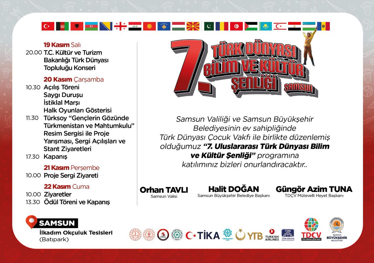 "7. Uluslararası Türk Dünyası Bilim ve Kültür Şenliği" programına tüm paydaşlarımız adına katılımlarınızı bekleriz.
<a href="/SamsunValiligi/">Samsun Valiliği</a> <a href="/samsunbsb/">Samsun Büyükşehir Belediyesi</a> <a href="/tcmeb/">Millî Eğitim Bakanlığı</a> <a href="/Tika_Turkiye/">TiKA</a> <a href="/yurtdisiturkler/">YTB</a> <a href="/yeeorgtr/">Yunus Emre Enstitüsü</a> <a href="/TMaarifVakfi/">Türkiye Maarif Vakfı</a> <a href="/TurkishAirlines/">Turkish Airlines</a> <a href="/tdbbweb/">TDBB</a> <a href="/TCKulturTurizm/">T.C. Kültür ve Turizm Bakanlığı</a>