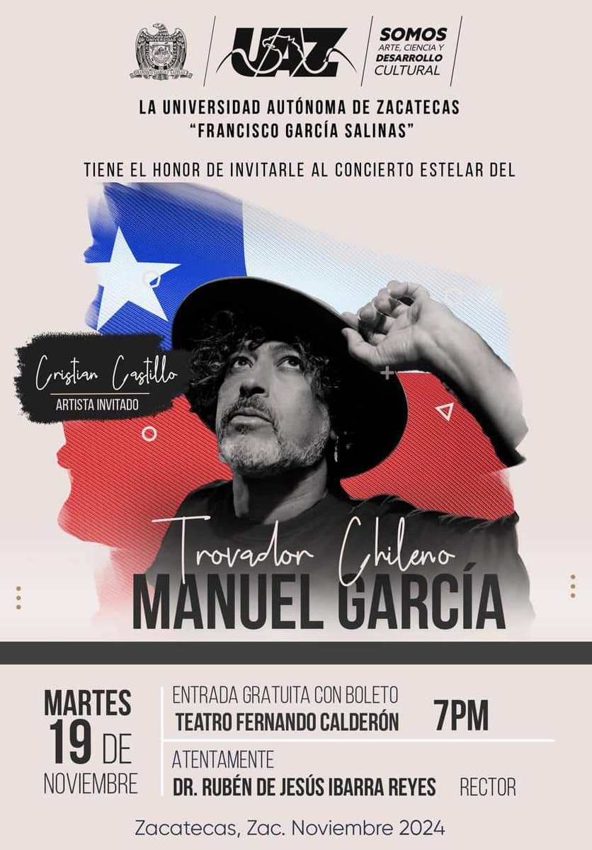 invitación para asistir al concierto estelar de Manuel García, reconocido trovador chileno, quien se presentará por primera vez en Zacatecas.

Acceso libre con boleto. 

Los boletos se podrán recoger en Rectoría (centro)este jueves 14 y viernes 15 en un horario de 10am a 1pm.