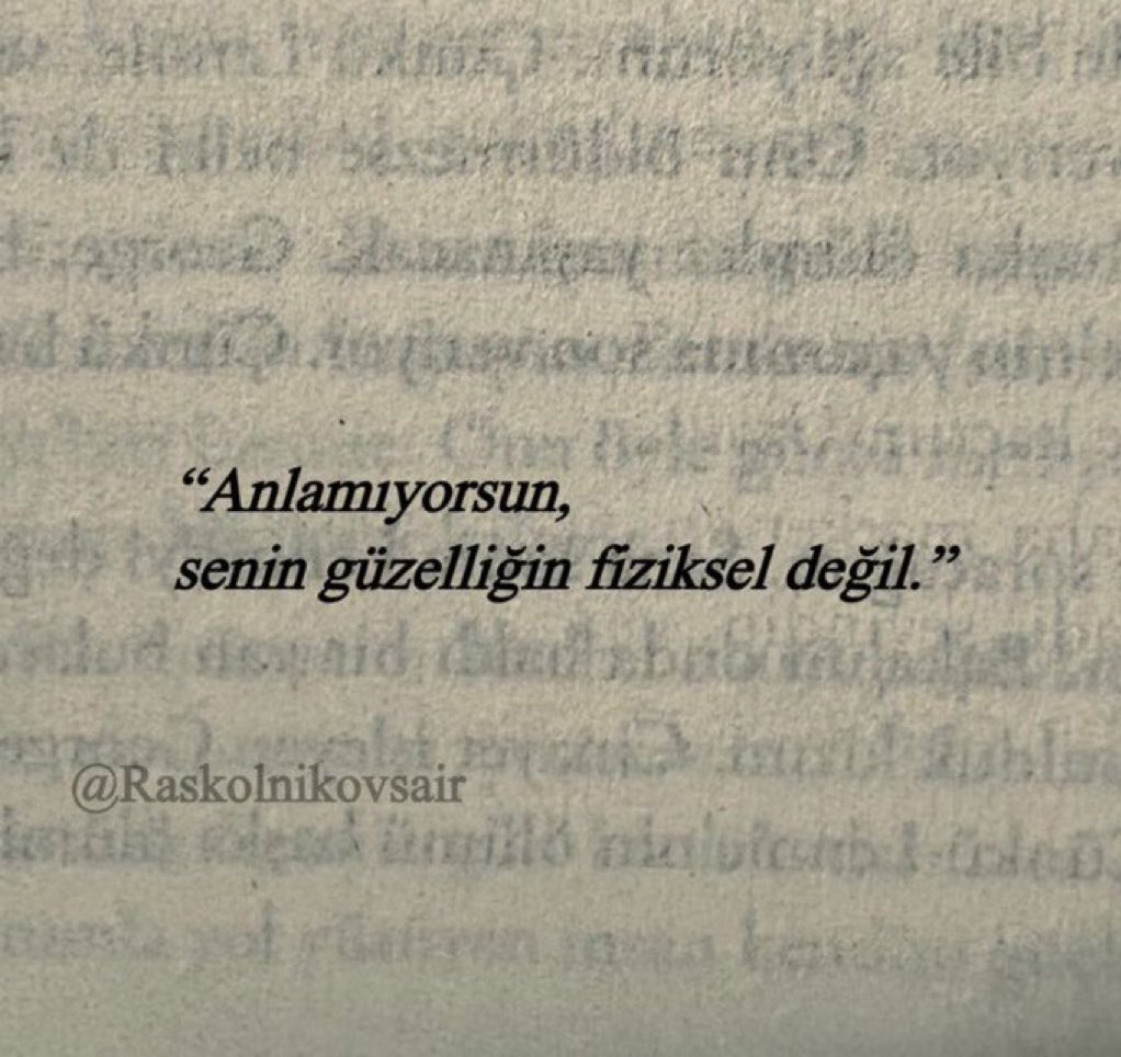 “Anlamıyorsun,
senin güzelliğin fiziksel değil.”