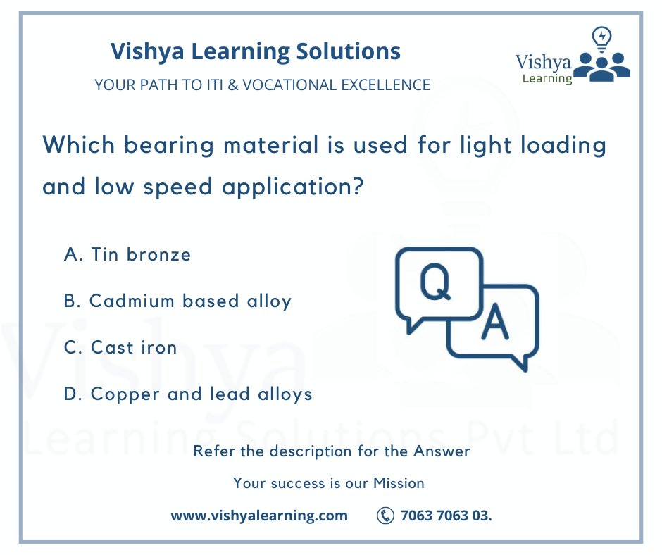VishyaLearning's tweet image. Which bearing material is used for light loading and low speed application?
Ans: C

Refer: vishyalearning.com for more Q &amp;amp; A

#LightLoadBearing #LowSpeedBearing #BearingMaterials #IndustrialBearings #EfficientBearings #PrecisionEngineering  #vishyalearning #vishya #iti #ITI