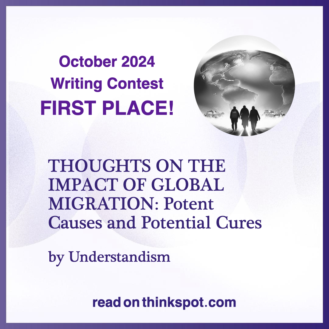 mythinkspot's tweet image. We had some wonderful talent participating in our October Writing Contest.  Congratulations to Understandism for winning 1st Place!
#thinkspot #contest #winner #global #migration #Immigration