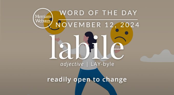Merriam-Webster Word of the Day November 12, 2024 'labile' adjective | LAY-byle "readily open to change" Background Image: a person holding a frowny face and a smiley face