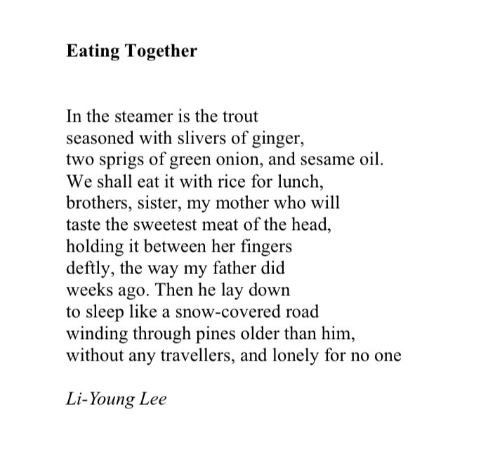 ‘Then he lay down 
to sleep like a snow-covered road’

- Li-Young Lee