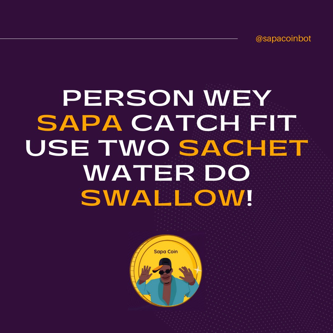 sapacoin_bot's tweet photo. Person wey Sapa catch fit use two sachet water do swallow! https://t.co/nNOmXHtYk2