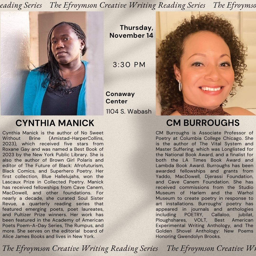 Join us this Thursday at the Conaway Center (1104 S. Wabash) at 3:30PM for the last Efroymson reading of our Fall program with Cynthia Manick and CM Burroughs. We hope to see you there! ⭐️📖