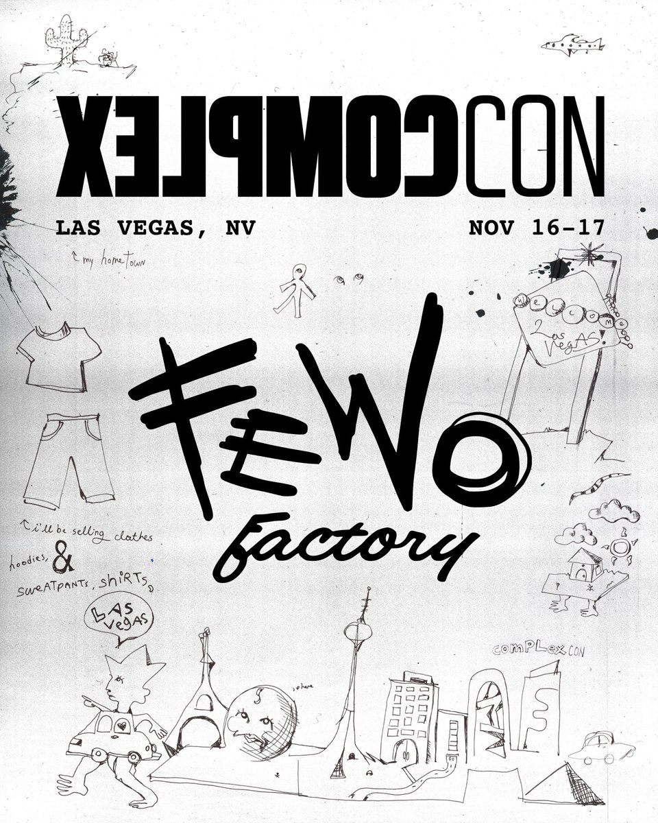 FEWOCiOUS (@fewocious) on Twitter photo Fewo Factory’s first clothing collection will be available this weekend in my hometowwwwnnnnnn 😎<a href="/ComplexCon/">ComplexCon</a> I’m coming for you. See you in Vegas November 16th - 17th! Fewo Factory’s first clothing collection will be available this weekend in my hometowwwwnnnnnn 😎<a href="/ComplexCon/">ComplexCon</a> I’m coming for you. See you in Vegas November 16th - 17th!