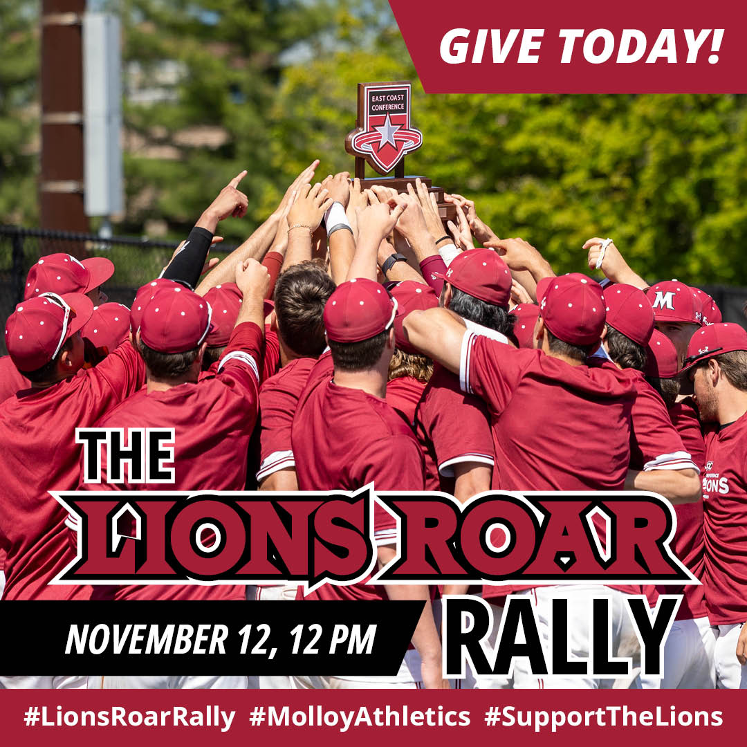 It’s time to show your support for Molloy Baseball! The Lions Roar Rally is here, and we need YOUR help to reach our goal of 200 donors of $10 or more in 24 hours! Click the link to donate and help Molloy Baseball continue to thrive! 

Connect.molloy.edu/lionsroarrally
#LionsRoarRally