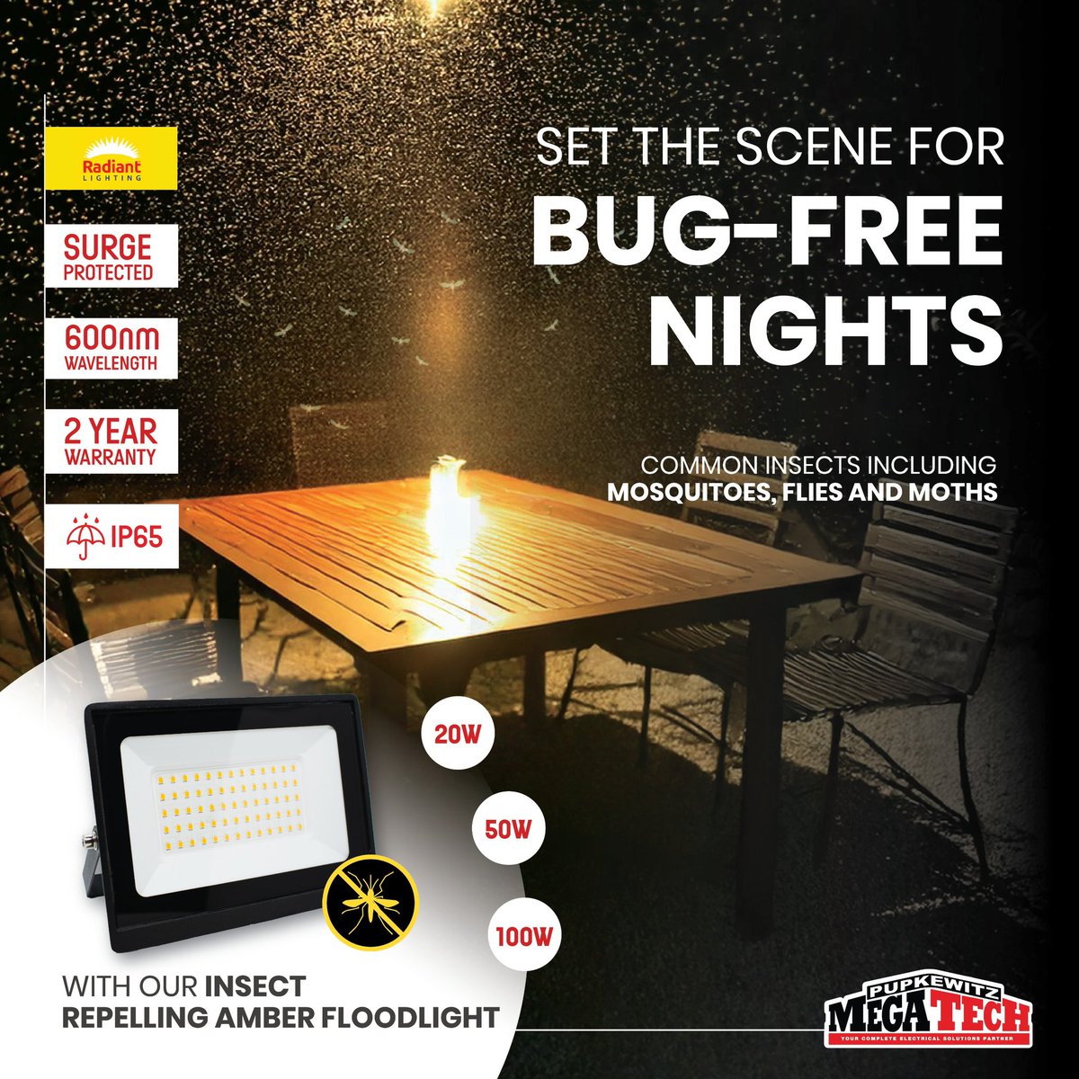 Bug-Free Nights with 600nm Amber Light!

Our insect-repelling floodlights use a unique light at 600nm amber light to keep pesky insects like mosquitoes, flies and moths at bay. 

Say goodbye to swarms and hello to peaceful, bug-free illumination for your outdoor spaces.

Light up