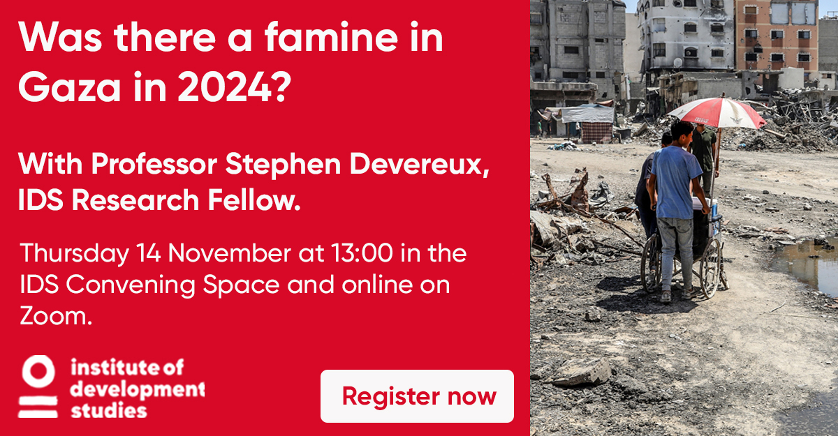 IDS_UK's tweet photo. 📣IDS Seminar.

Was there a famine in #Gaza in 2024?

With Stephen Devereux, IDS Research Fellow. Chair: @PhilipProudfoot

Thursday 14 November at 13:00 (UK time). In-person and online. All welcome.

Register your place at: 👉https://t.co/lIdREdQStl https://t.co/qhZcTJhrwm