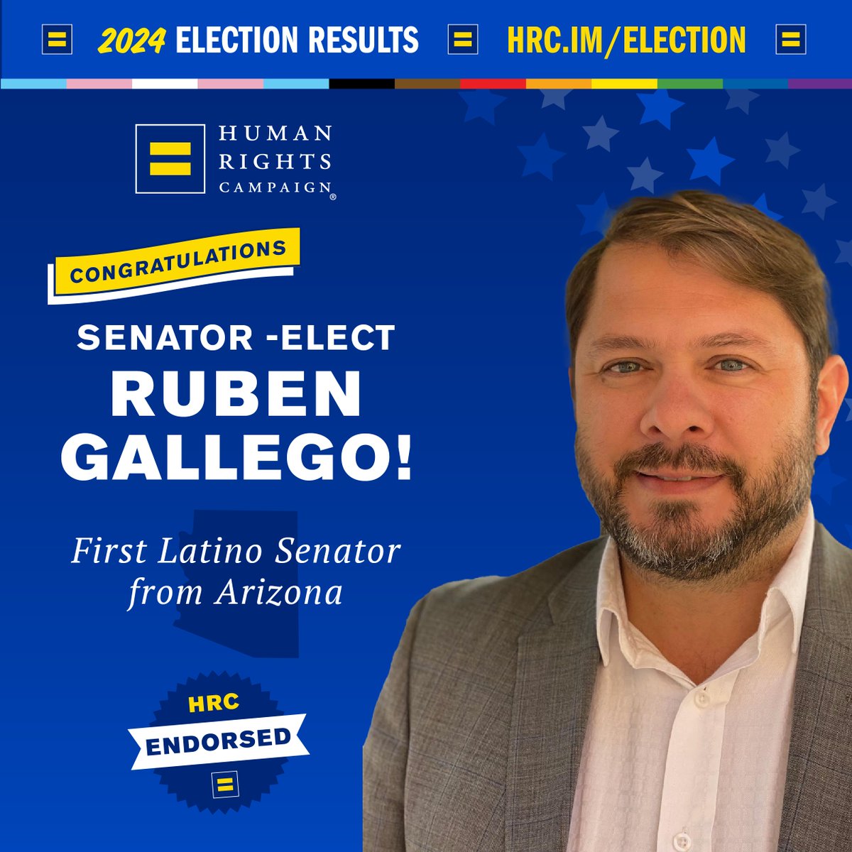 HRC (@hrc) on Twitter photo Congratulations to Arizona’s next great senator, <a href="/RubenGallego/">Ruben Gallego</a>, who will be the first Latino senator in Arizona history. He’s a fierce LGBTQ+ ally and a devoted public servant committed to making our nation safer.
More pro-equality wins: hrc.im/election Congratulations to Arizona’s next great senator, <a href="/RubenGallego/">Ruben Gallego</a>, who will be the first Latino senator in Arizona history. He’s a fierce LGBTQ+ ally and a devoted public servant committed to making our nation safer.
More pro-equality wins: hrc.im/election