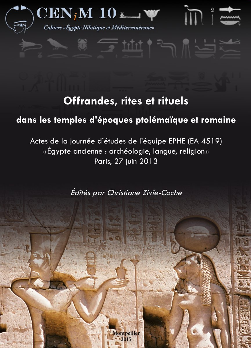 egyptologie's tweet photo. CENIM Mise en ligne des volumes épuisés :
Offrandes, rites et rituels dans les temples d’époques ptolémaïque et romaine. Actes de la journée d’études de l’équipe EPHE (EA 4519) ..., Édités par Christiane Zivie-Coche, CENiM 10, Montpellier, 2015 https://t.co/24xD8jbtrz https://t.co/z6LXSxCKq8