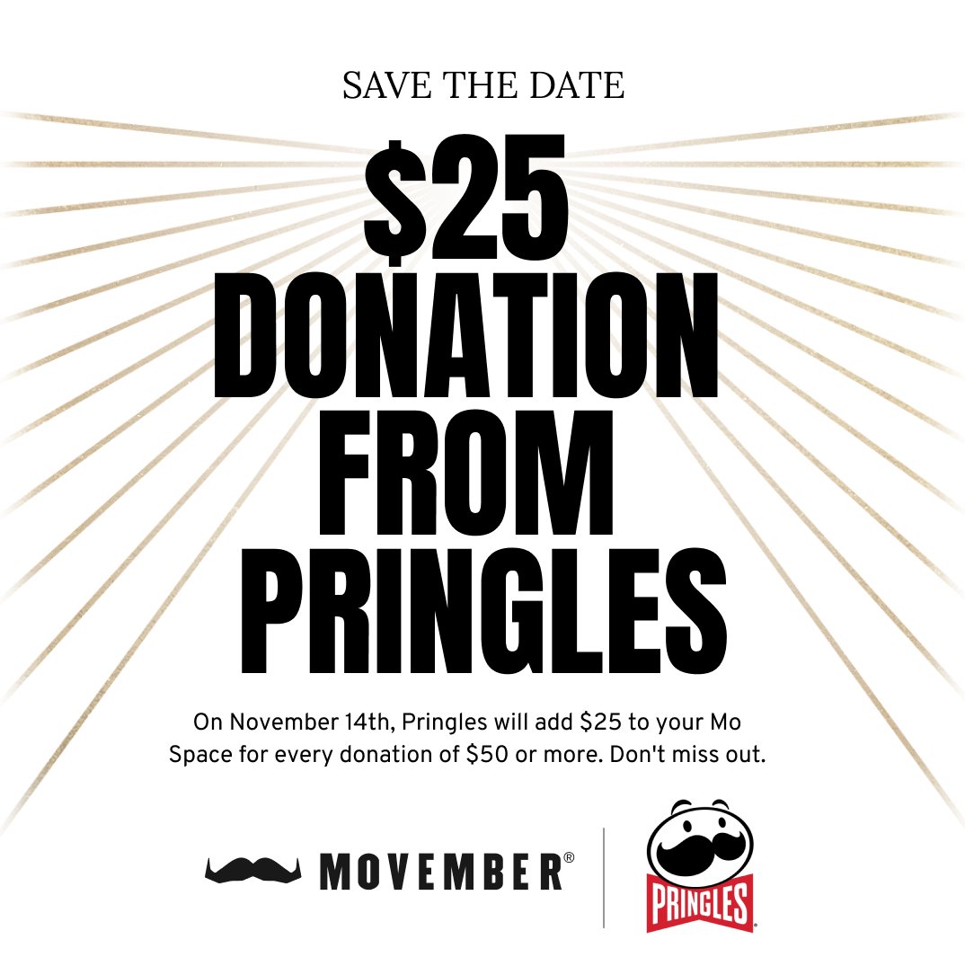 On November 14th, for each Mo Space donation of $50 or more, our friends at <a href="/PringlesCA/">Pringles Canada</a> will add an extra $25 up to a maximum of $50,000. Thanks, Pringles, for helping us Change the Face of Men’s health. Let’s Mo! 

T&amp;Cs: bit.ly/46rW7cl