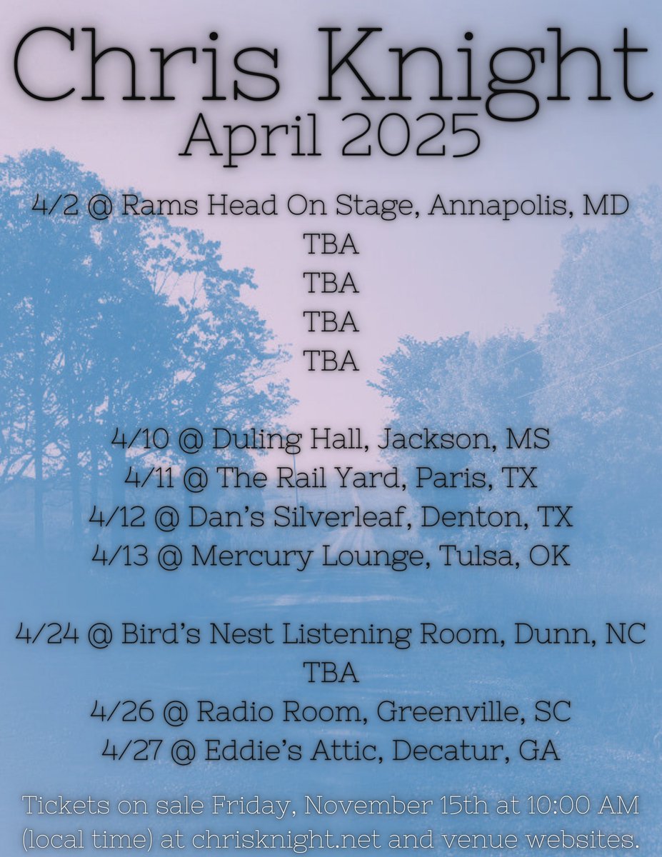 Chris Knight (@chris_knight_ky) on Twitter photo APRIL ANNOUNCEMENT!
2 <a href="/RamsHeadOnStage/">Rams Head On Stage</a> Annapolis, MD
10 <a href="/DulingHall/">Duling Hall</a> Jackson, MS
11 The Rail Yard, Paris, TX
12 <a href="/danssilverleaf/">Dan's Silverleaf</a> Denton, TX
13 <a href="/themerc_tulsa/">Mercury Lounge</a> Tulsa, OK
24 Bird's Nest Listening Room, Dunn, NC
26 <a href="/RadioRoomGVL/">Radio Room</a> Greenville, SC
27 <a href="/eddiesattic/">eddiesattic</a> Decatur, GA
ON SALE FRIDAY APRIL ANNOUNCEMENT!
2 <a href="/RamsHeadOnStage/">Rams Head On Stage</a> Annapolis, MD
10 <a href="/DulingHall/">Duling Hall</a> Jackson, MS
11 The Rail Yard, Paris, TX
12 <a href="/danssilverleaf/">Dan's Silverleaf</a> Denton, TX
13 <a href="/themerc_tulsa/">Mercury Lounge</a> Tulsa, OK
24 Bird's Nest Listening Room, Dunn, NC
26 <a href="/RadioRoomGVL/">Radio Room</a> Greenville, SC
27 <a href="/eddiesattic/">eddiesattic</a> Decatur, GA
ON SALE FRIDAY