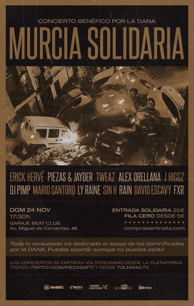 zurdoleftie (@zurdo) on Twitter photo CONCIERTO BENÉFICO DANA: MURCIA SOLIDARIA
<a href="/ErickHerve_LJ/">Erick Hervé</a>
<a href="/Piezas750/">PIEZAS</a> <a href="/jayderpro/">Jayder</a>
<a href="/tweaz_steelo/">T W E A Z 🎵</a> y Alex Orellana
<a href="/jhiggz92/">J HIGGZ</a>
DJ PIMP
MARIO SANTORO
<a href="/lyraine/">Lili🦇</a>
<a href="/sinhate/">SIN-H</a>
RAIN <a href="/lowriders_30100/">Lowriders</a>
DAVID ESCAVY
FXR
ENTRADAS garajebeatclub.compralaentrada.com/eventos/13129/…
By MOBBZ, <a href="/CmonMurcia/">C'mon Murcia</a> y <a href="/garajebeatclub/">Garaje Beat Club</a> CONCIERTO BENÉFICO DANA: MURCIA SOLIDARIA
<a href="/ErickHerve_LJ/">Erick Hervé</a>
<a href="/Piezas750/">PIEZAS</a> <a href="/jayderpro/">Jayder</a>
<a href="/tweaz_steelo/">T W E A Z 🎵</a> y Alex Orellana
<a href="/jhiggz92/">J HIGGZ</a>
DJ PIMP
MARIO SANTORO
<a href="/lyraine/">Lili🦇</a>
<a href="/sinhate/">SIN-H</a>
RAIN <a href="/lowriders_30100/">Lowriders</a>
DAVID ESCAVY
FXR
ENTRADAS garajebeatclub.compralaentrada.com/eventos/13129/…
By MOBBZ, <a href="/CmonMurcia/">C'mon Murcia</a> y <a href="/garajebeatclub/">Garaje Beat Club</a>