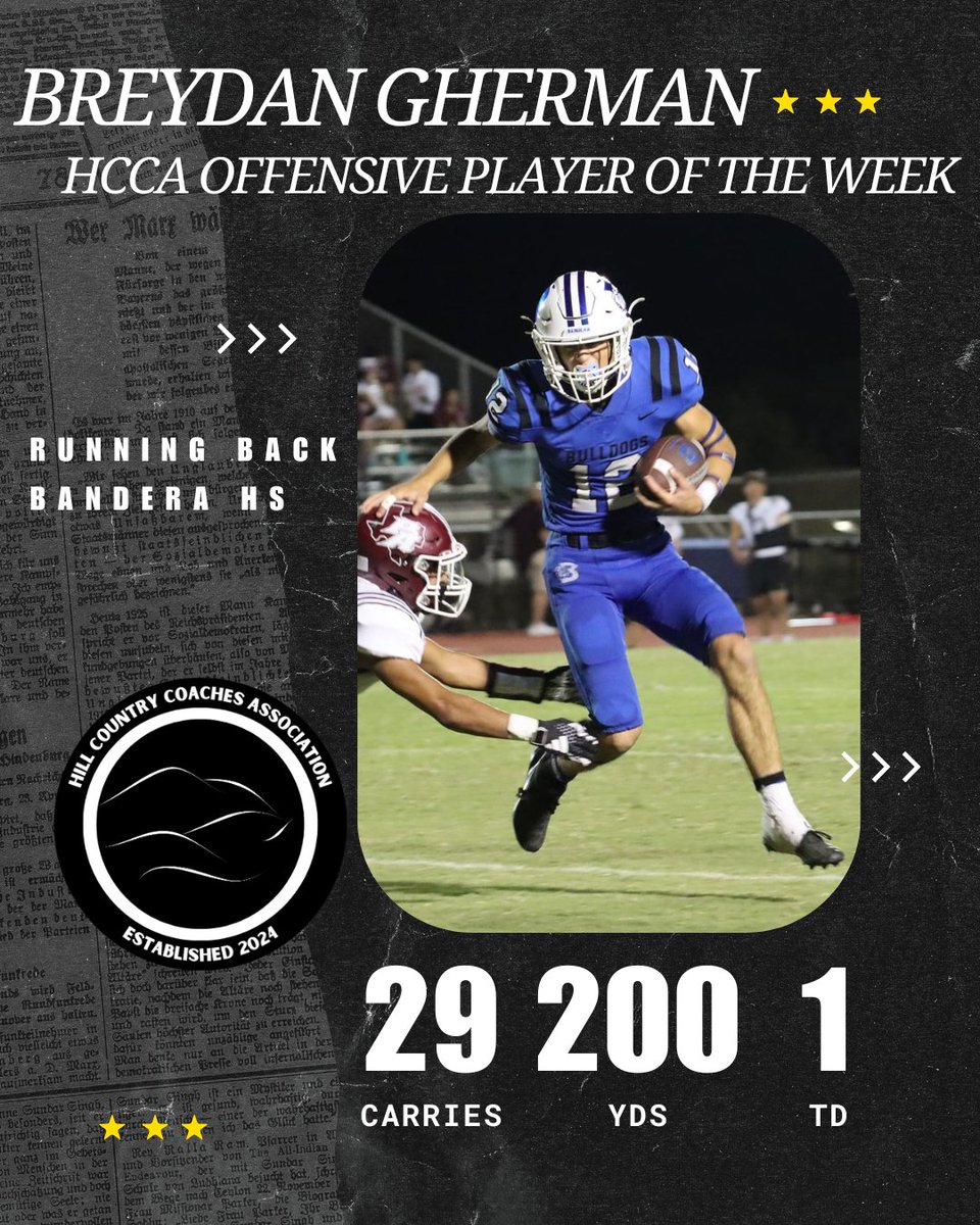 HCCA would like to congratulate our Hill Country Coaches Association Offensive Player of the week: Breydan Gherman, Sophomore RB from Bandera! Gherman carried the ball 29 times for  200 yards and a TD in Bandera's 31-30 win over Carrizo Springs, sealing a share of the District