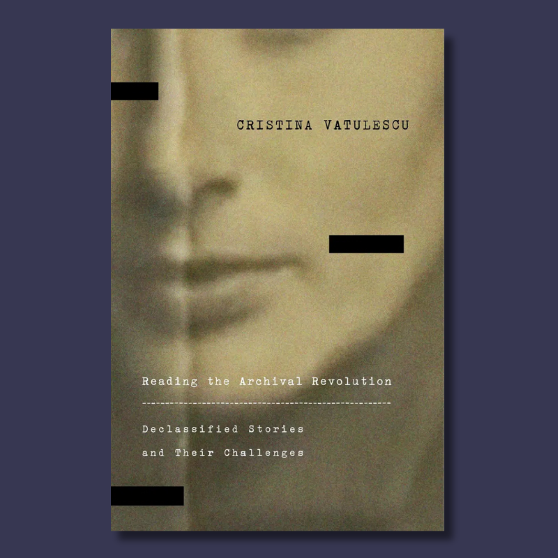 Navy square featuring the book cover for Reading the Archival Revolution: Declassified Stories and Their Challenges by Cristina Vatulescu