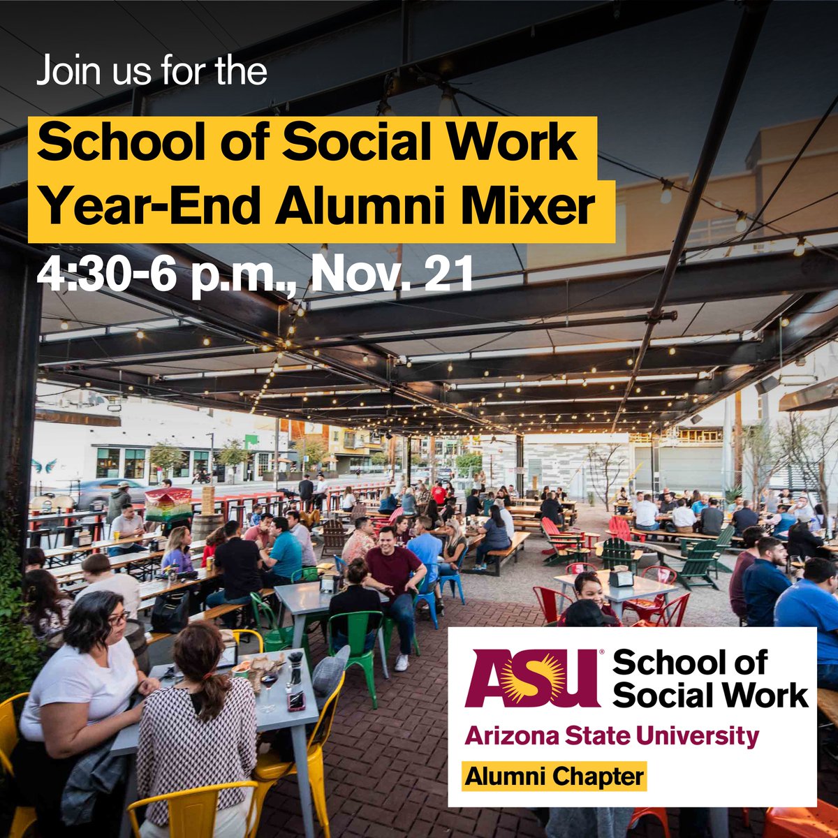Join the #SSW annual end-of-year alumni mixer! The event will be from 4:30-6 p.m. at Arizona Wilderness DTPHX on Nov. 21. Enjoy a taco bar, drink tickets, ASU #SSW swag and a chance to network with other alumni—all for just $10. At the event, we will announce and introduce our